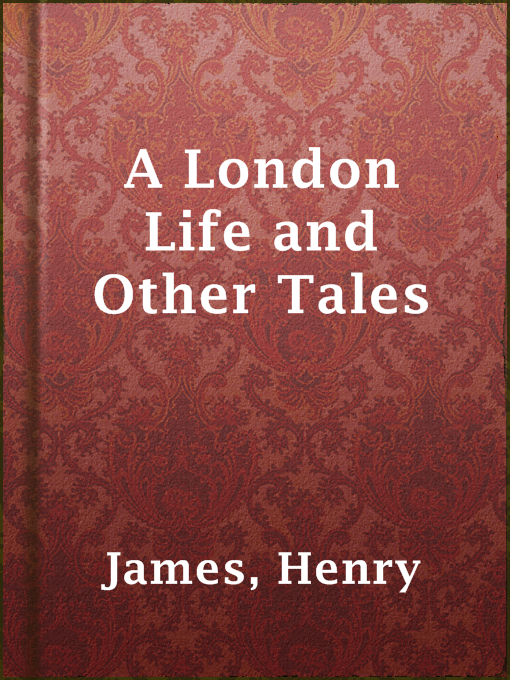 Title details for A London Life and Other Tales by Henry James - Wait list